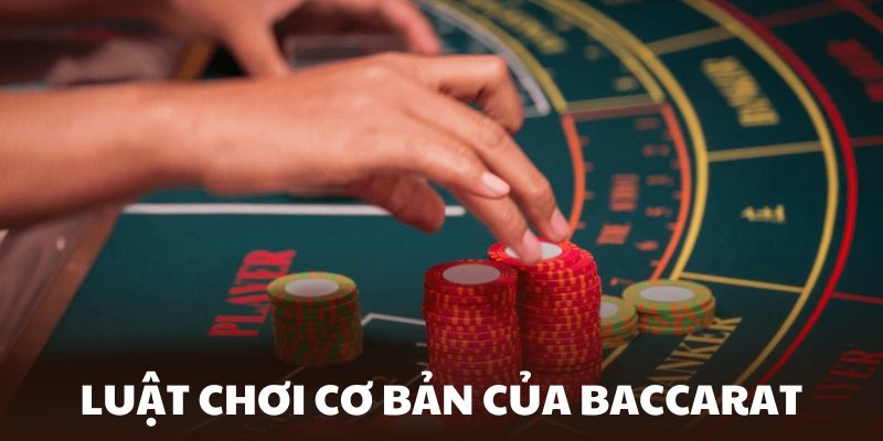 Luật chơi cần biết game Baccarat